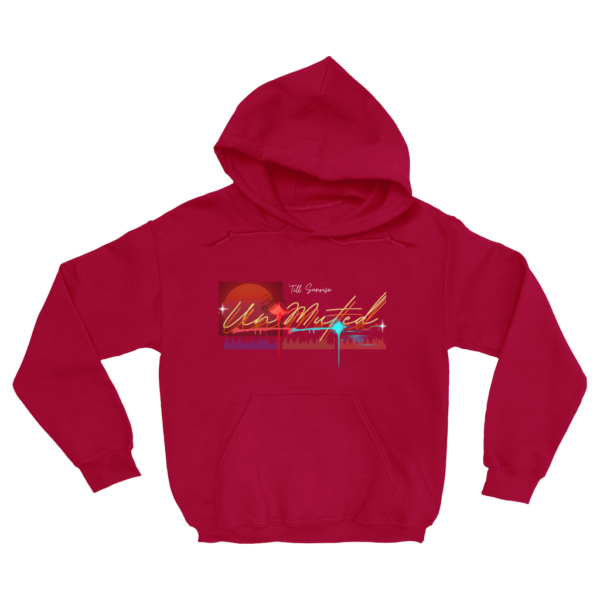 UNMUTED ‘TILL SUNSHINE — HOODIE